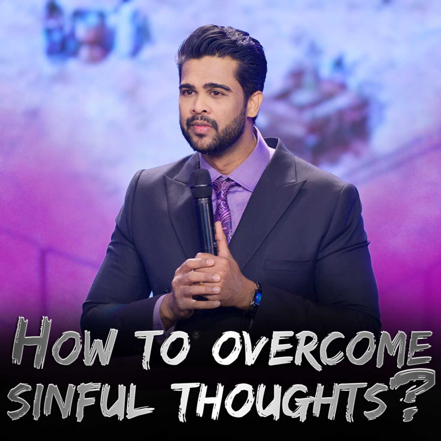 How to overcome sinful thoughts? || Spiritual Warfare-6