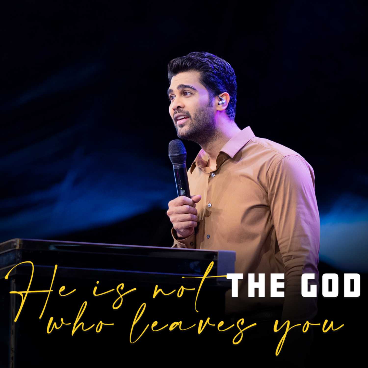 He is not the GOD who leaves you!