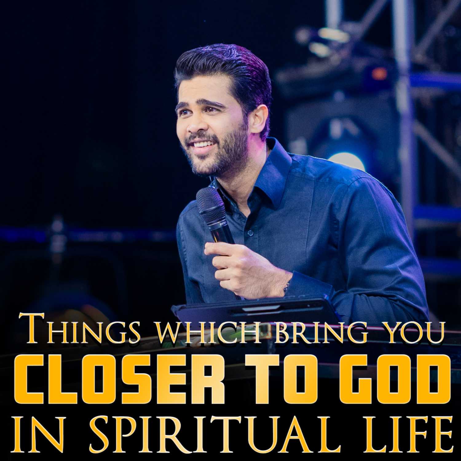 Things which bring you closer to GOD in spiritual life