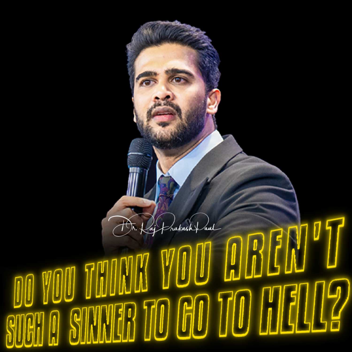 Do you think you aren't such a sinner to go to hell?