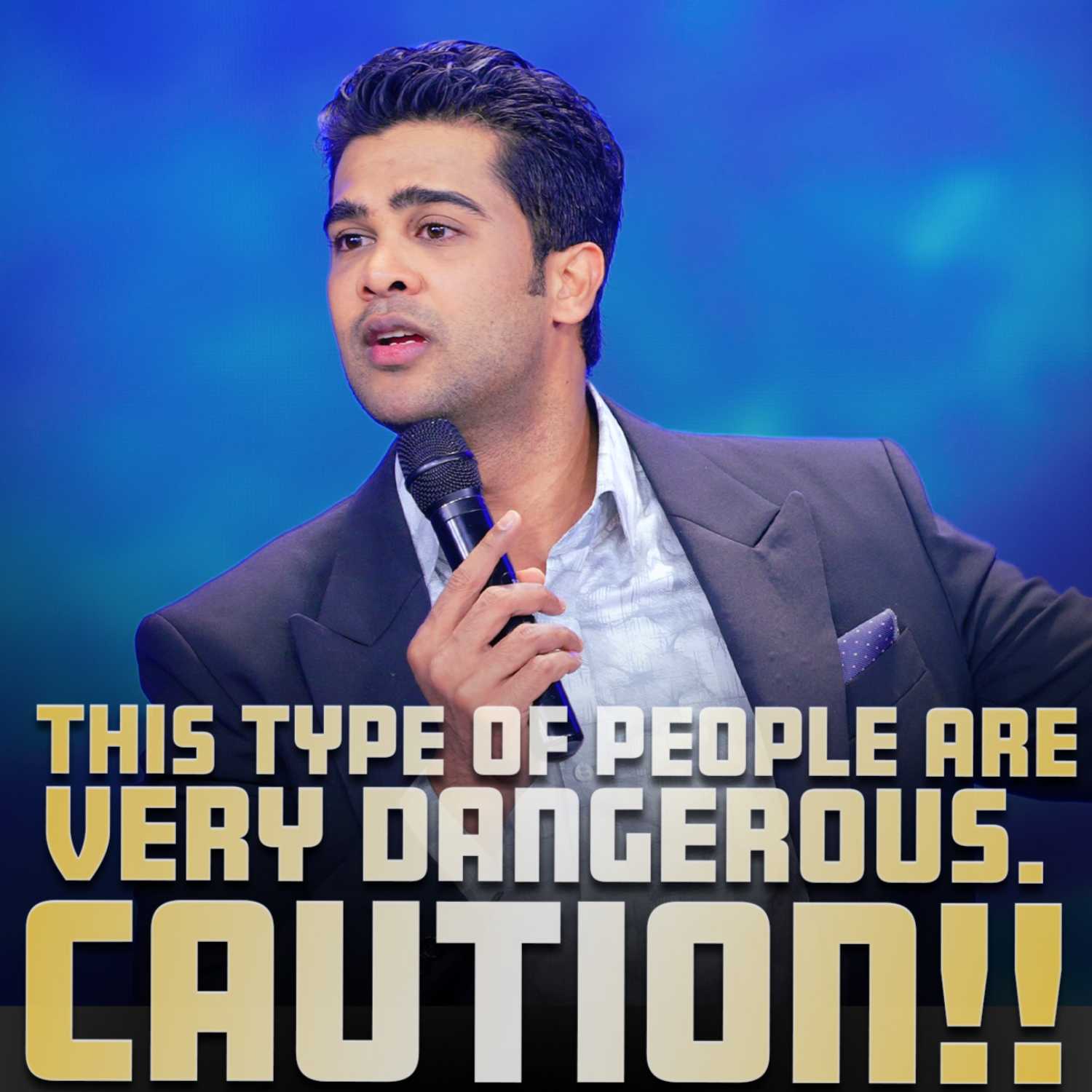 This type of people are very dangerous .caution!!