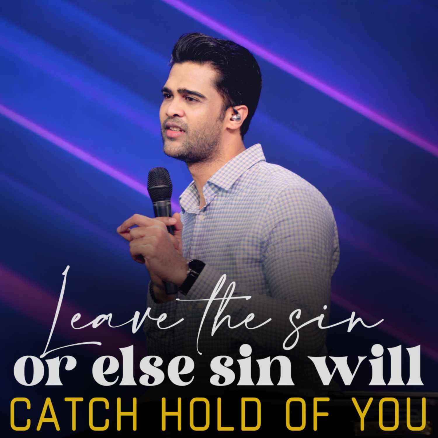 Leave the sin or else sin will catch hold of you