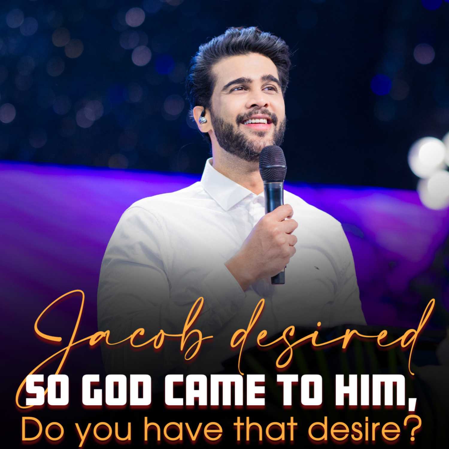 Jacob desired so GOD came to him, Do you have that desire?