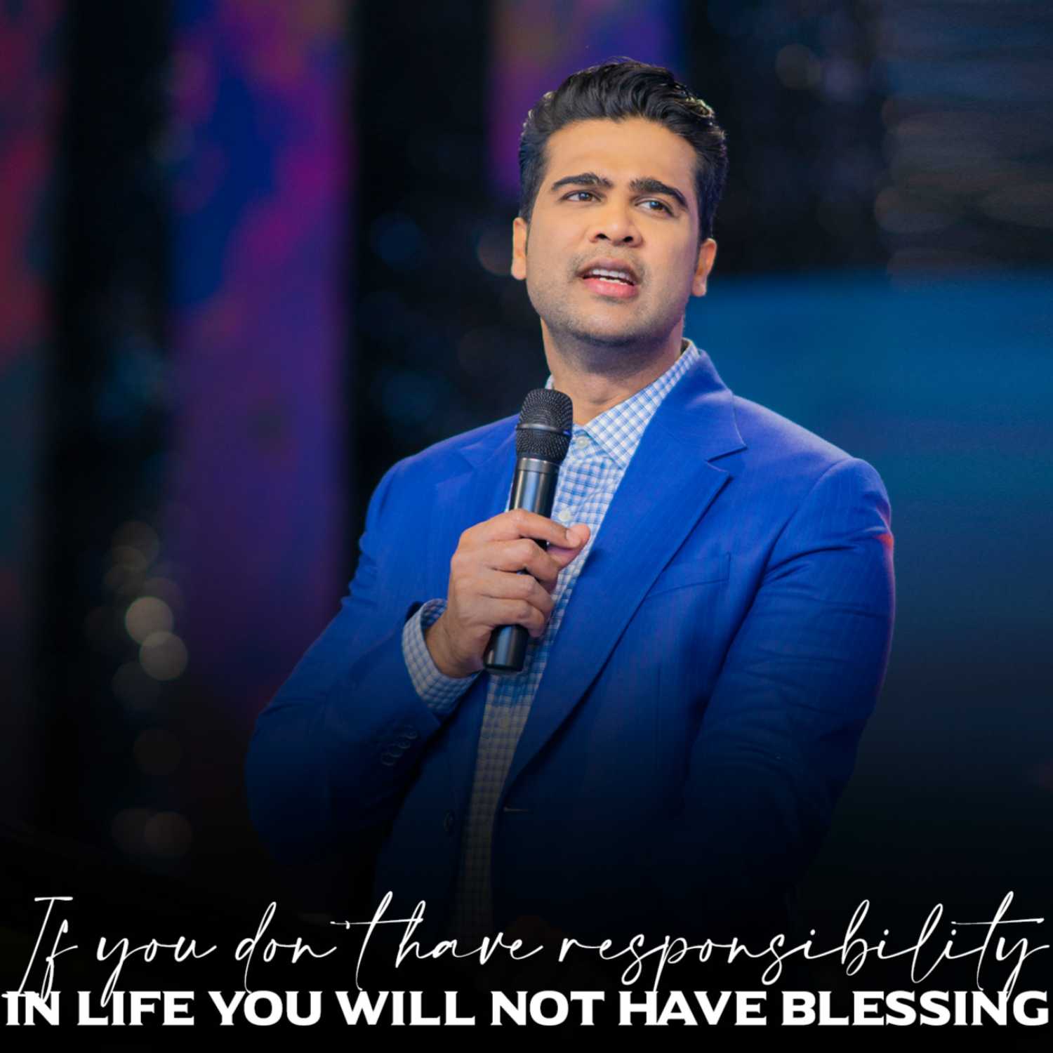 If you don't have responsibility in life you will not have blessing