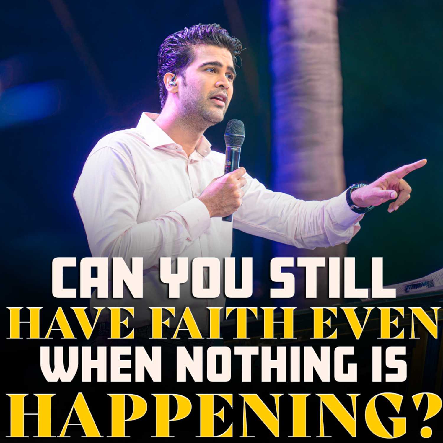 Can you still have faith even when nothing is happening?