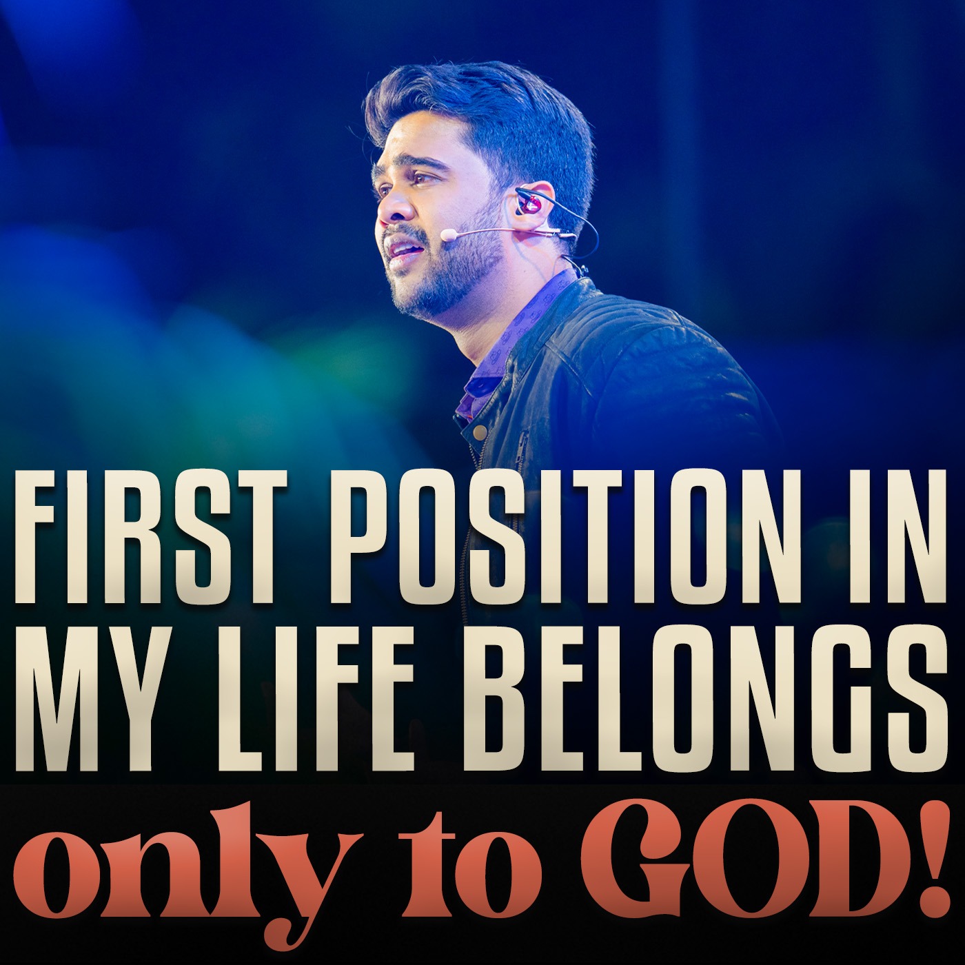 First Position in my life belongs only to GOD!