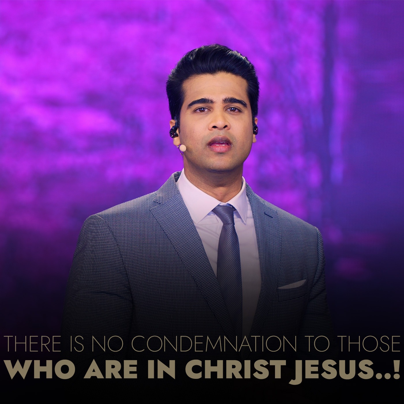 There is no condemnation to those who are in Christ Jesus..!