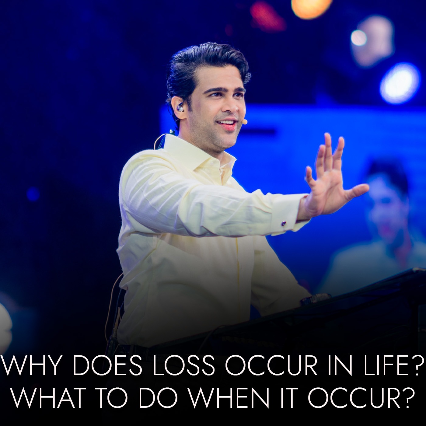 Why does loss occur in life? What to do when it occur?