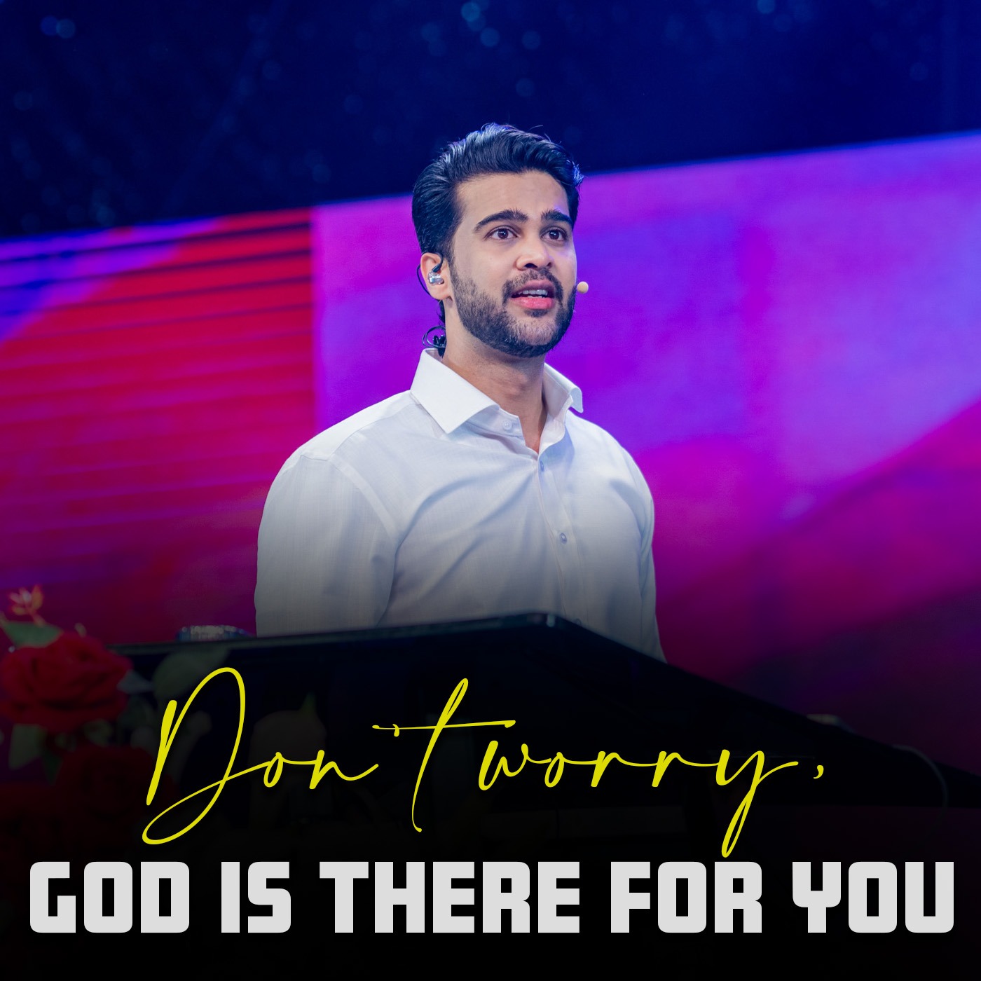  Don't worry, God is there for you