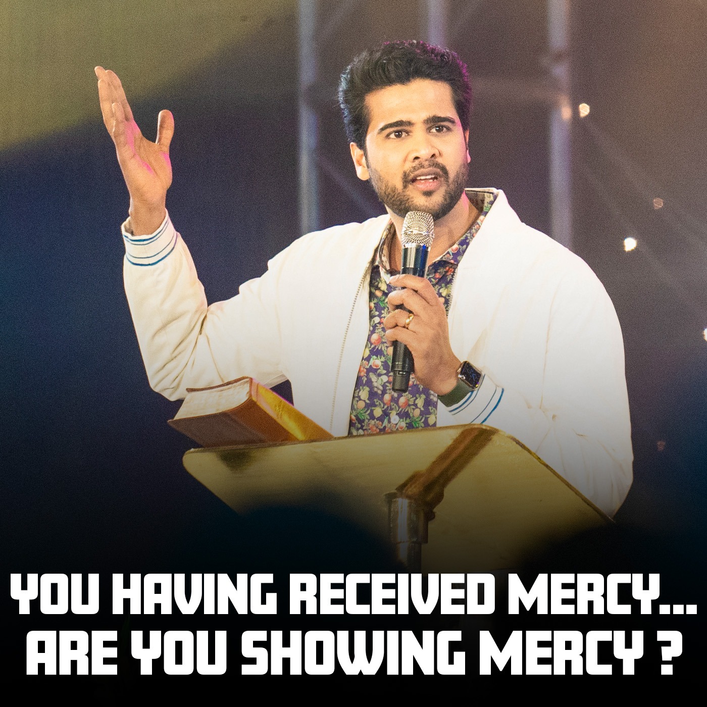 You Having received mercy... Are you showing mercy ?