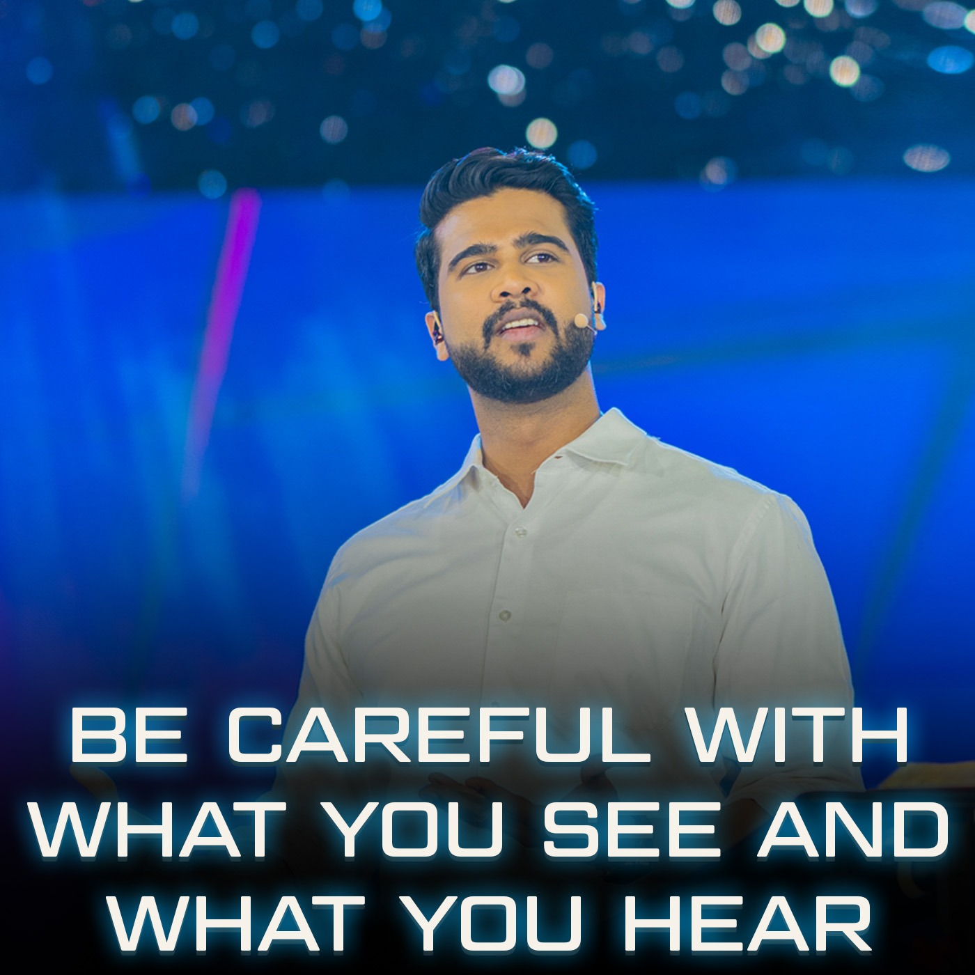 Be careful with what you see and what you hear