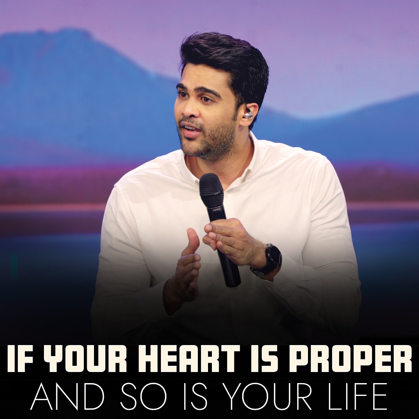 If your heart is proper and so is your life