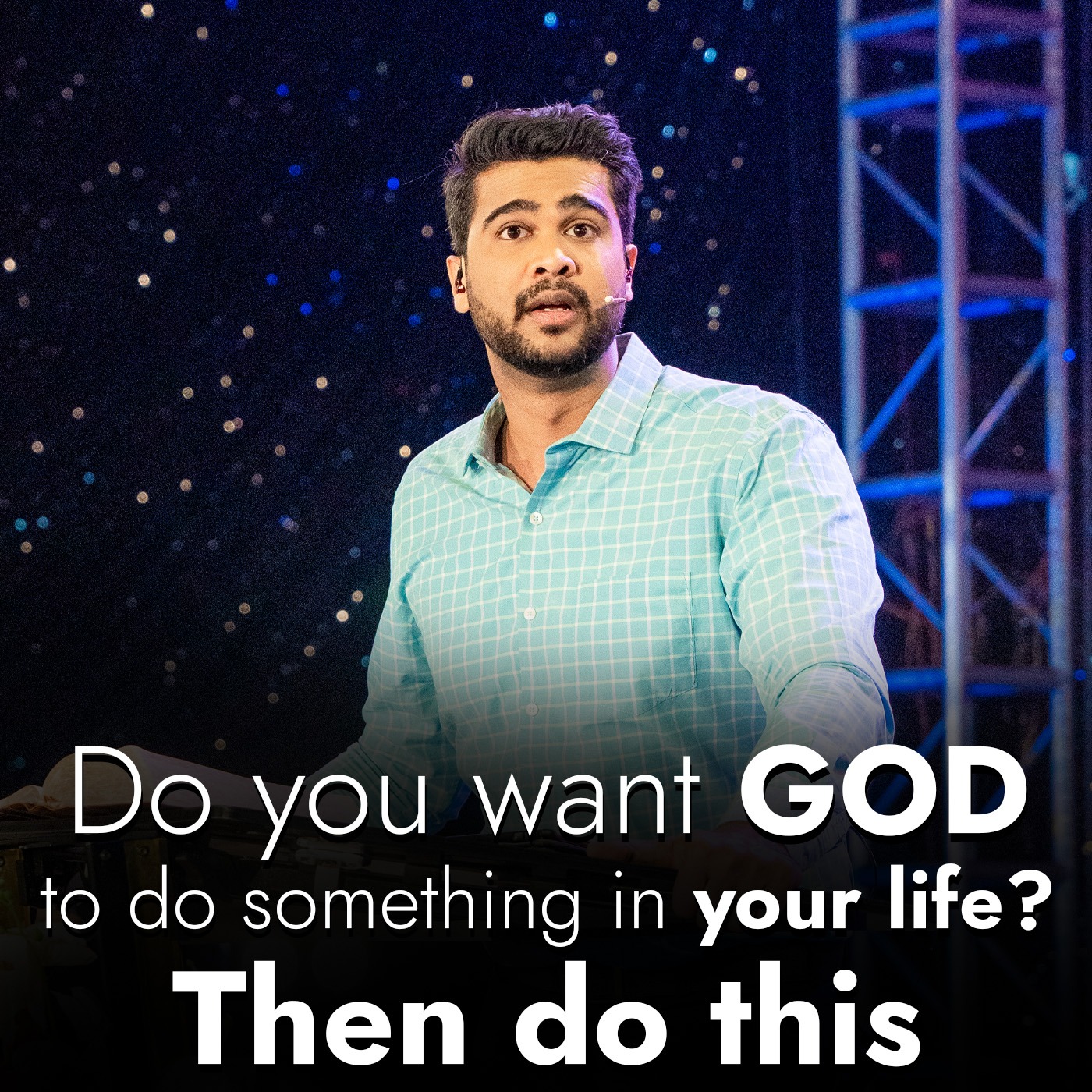 Do you want GOD to do something in your life? Then do this 