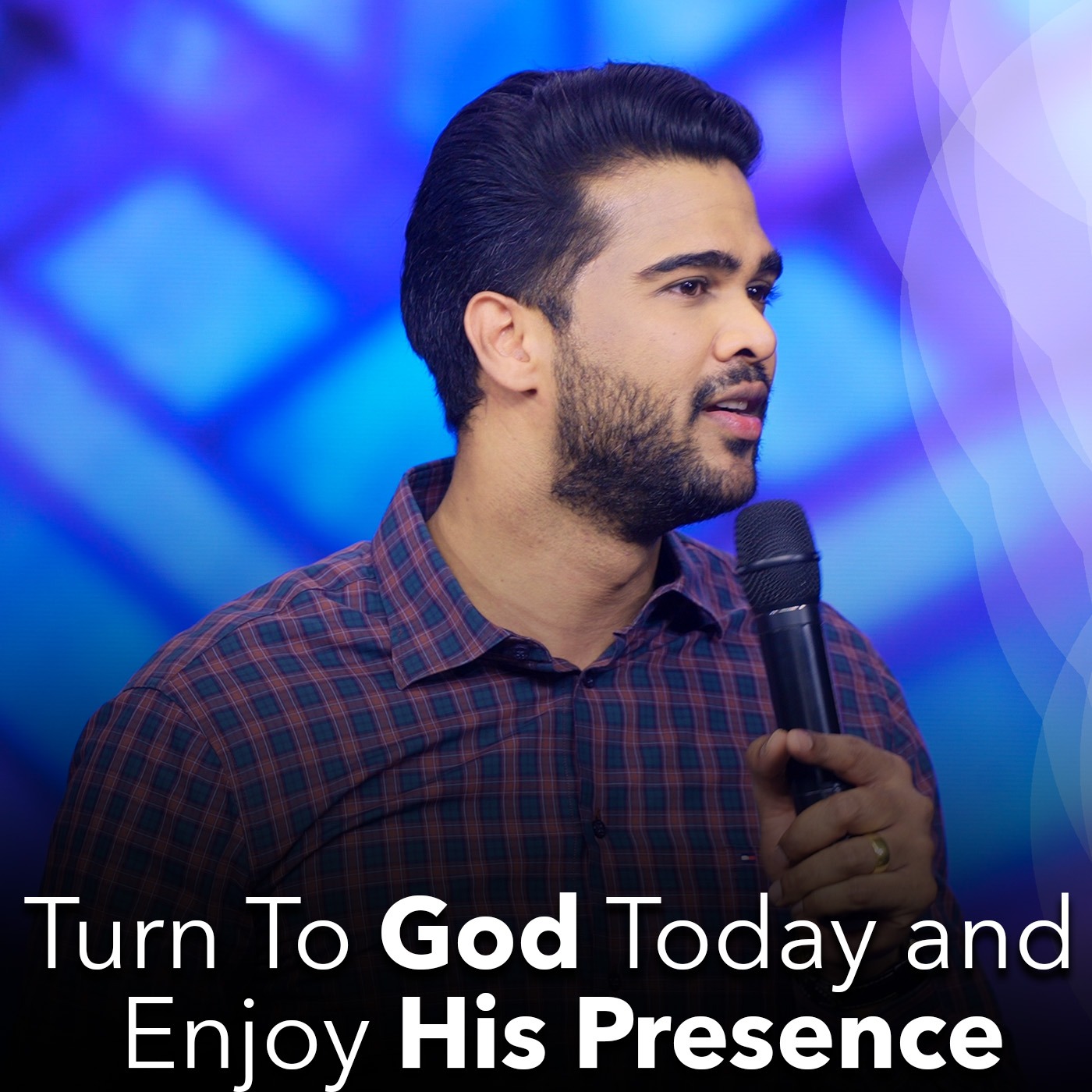 Turn To God Today and Enjoy His Presence