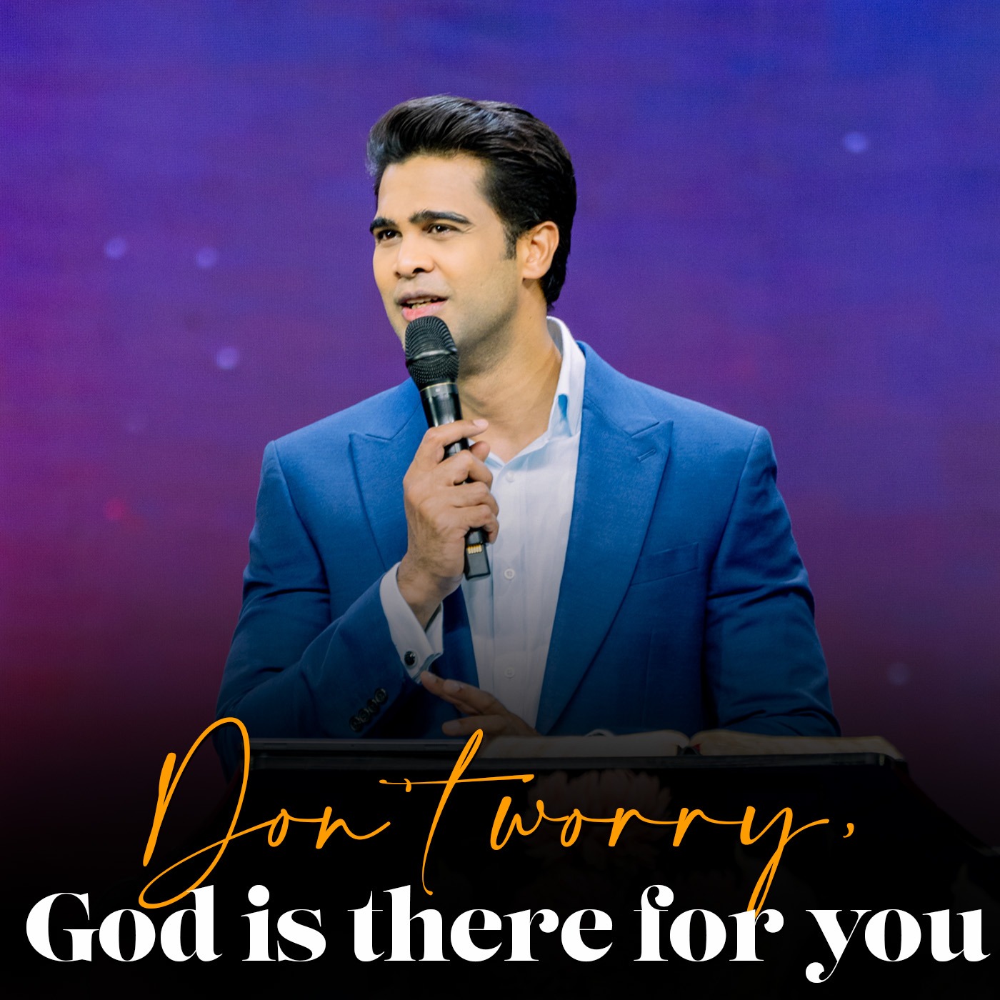 Don't worry, God is there for you