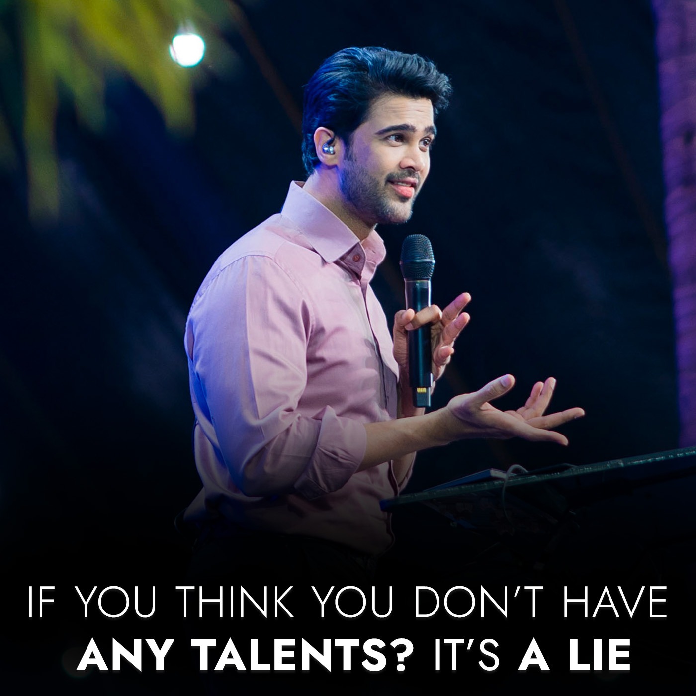 If you think you don’t have any talents? it’s a lie