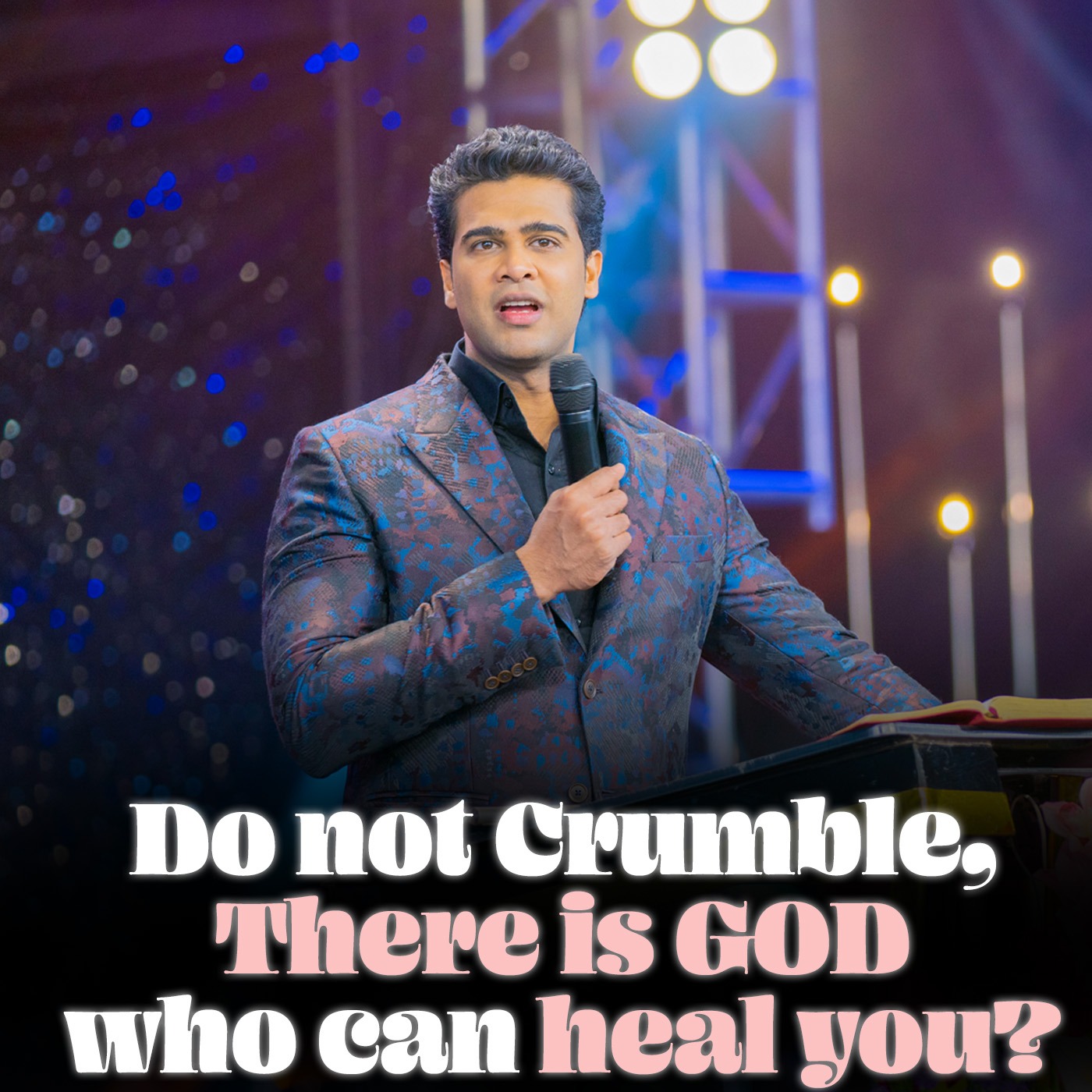 Do not Crumble, There is GOD who can heal you?