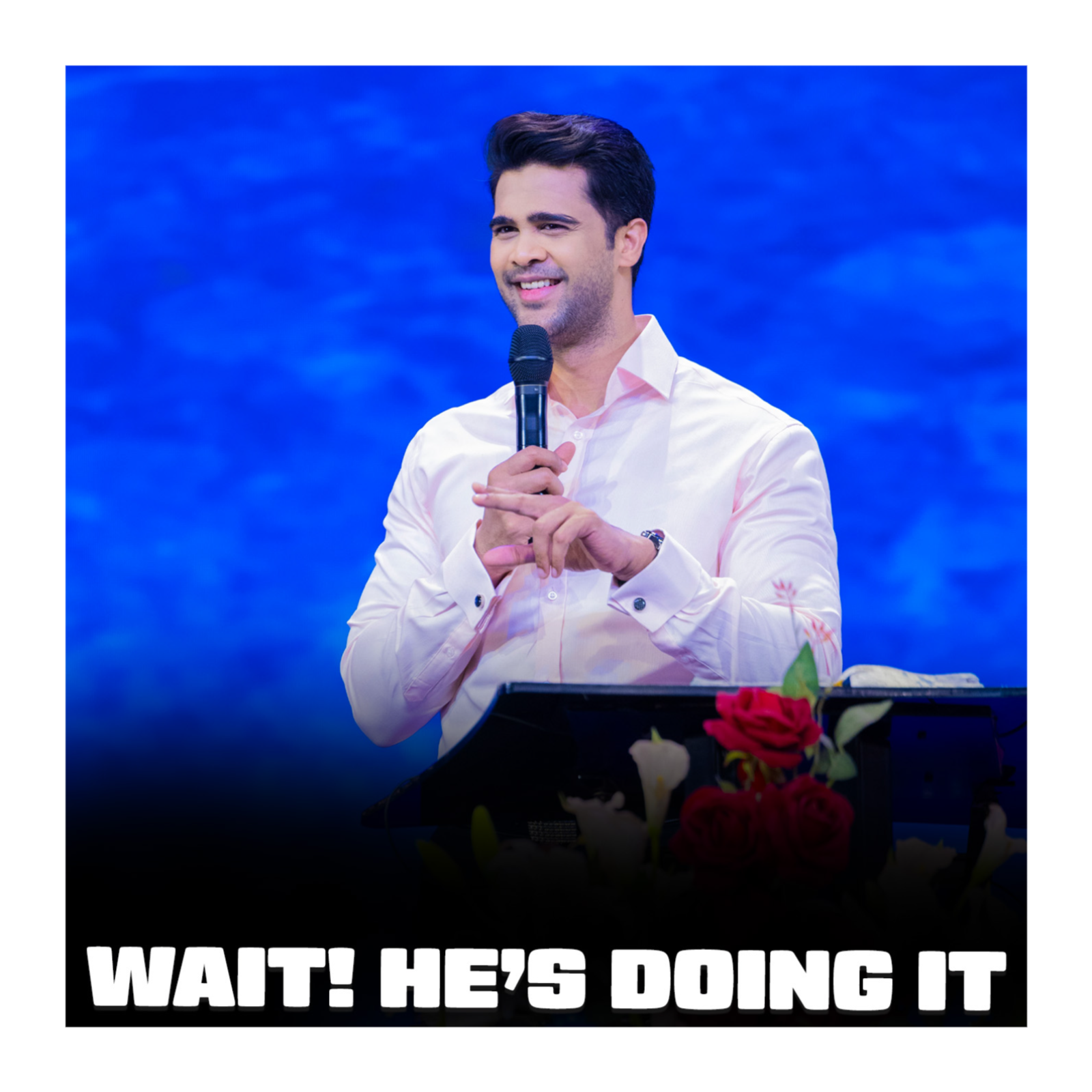 Wait! He’s doing it