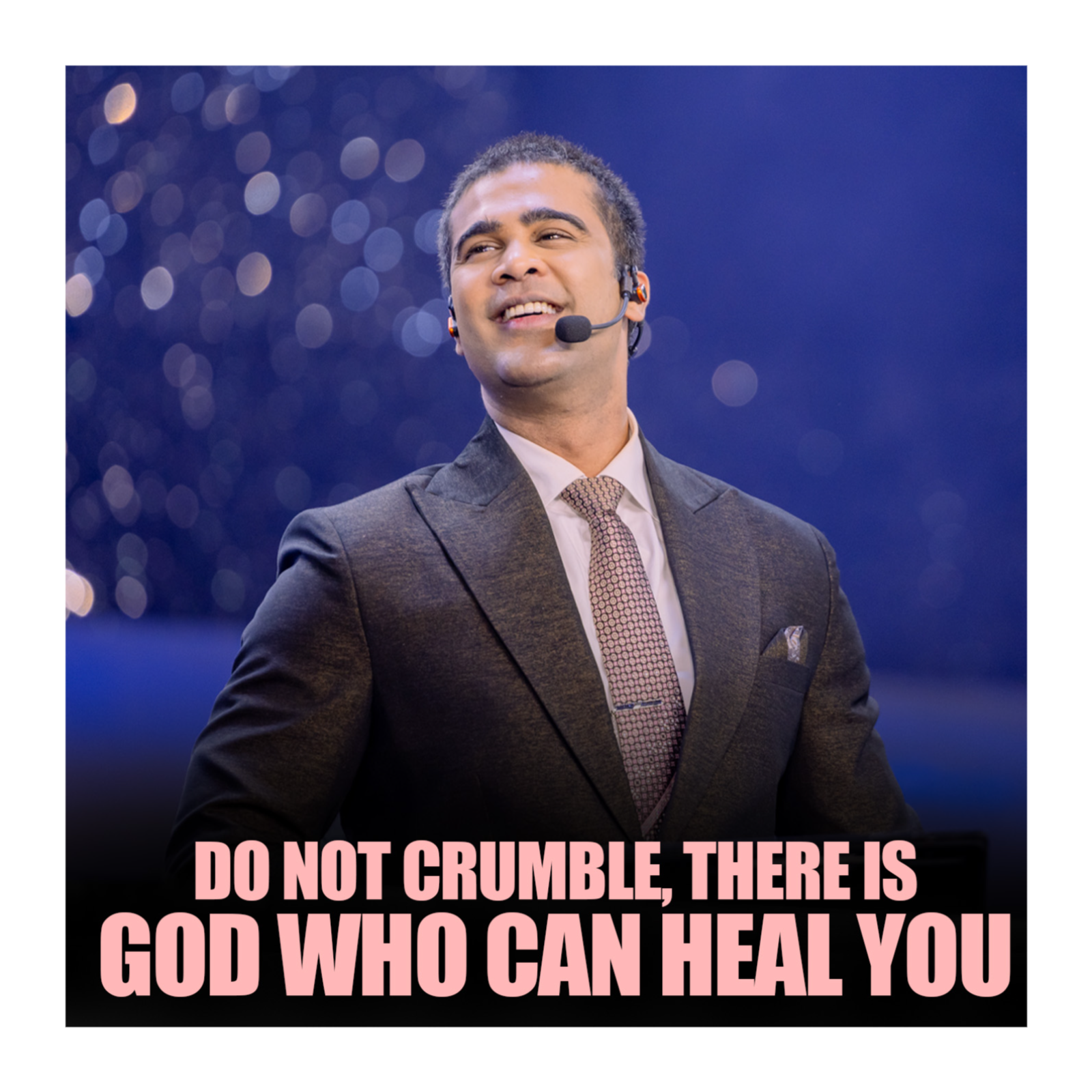 Do not Crumble, There is GOD who can heal you