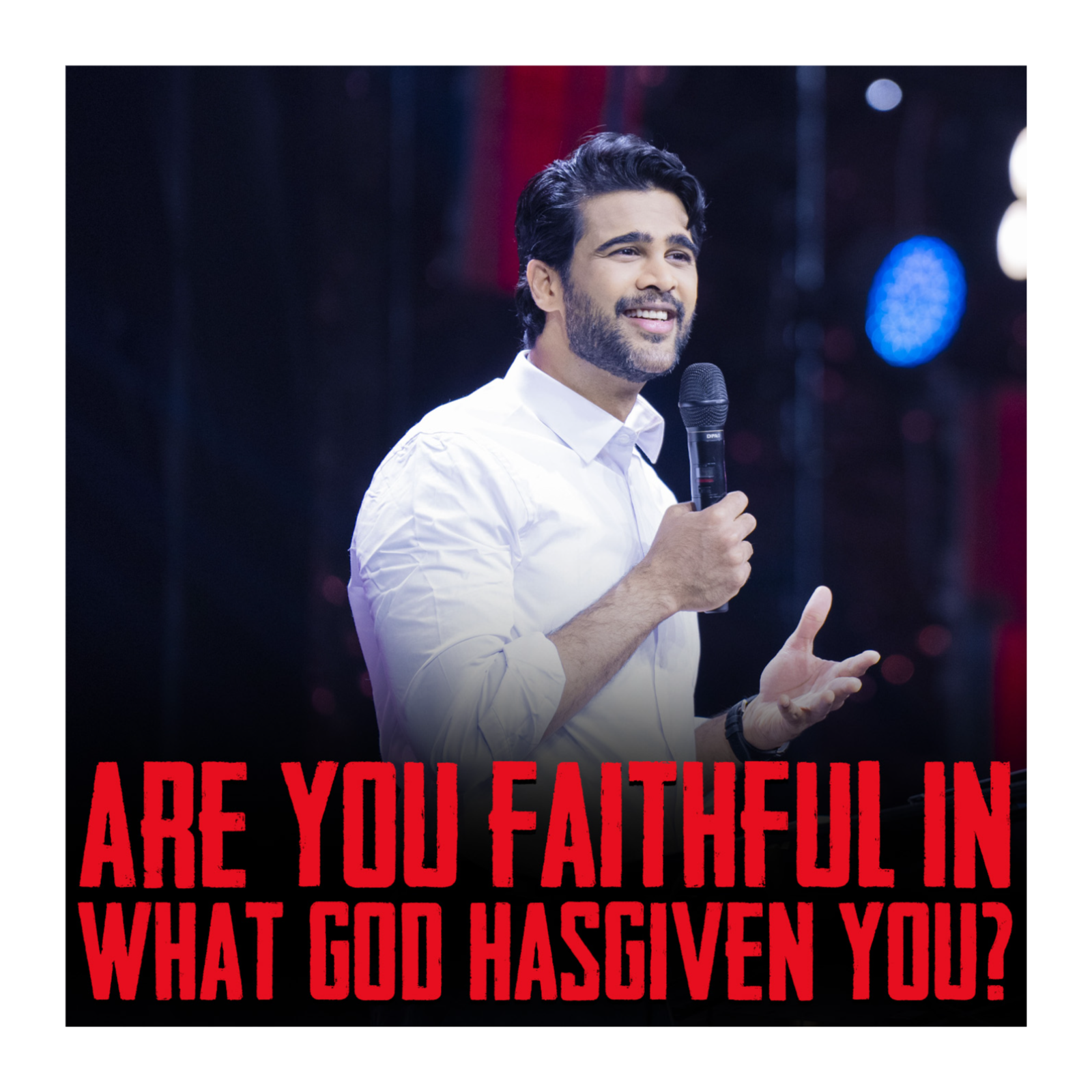 Are You Faithful In What God Has Given You?