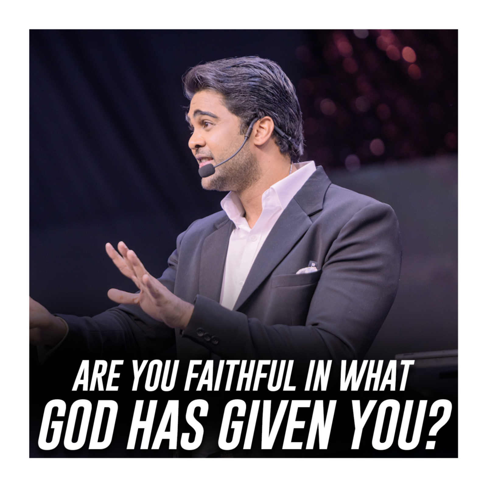 Are You Faithful In What God Has Given You?