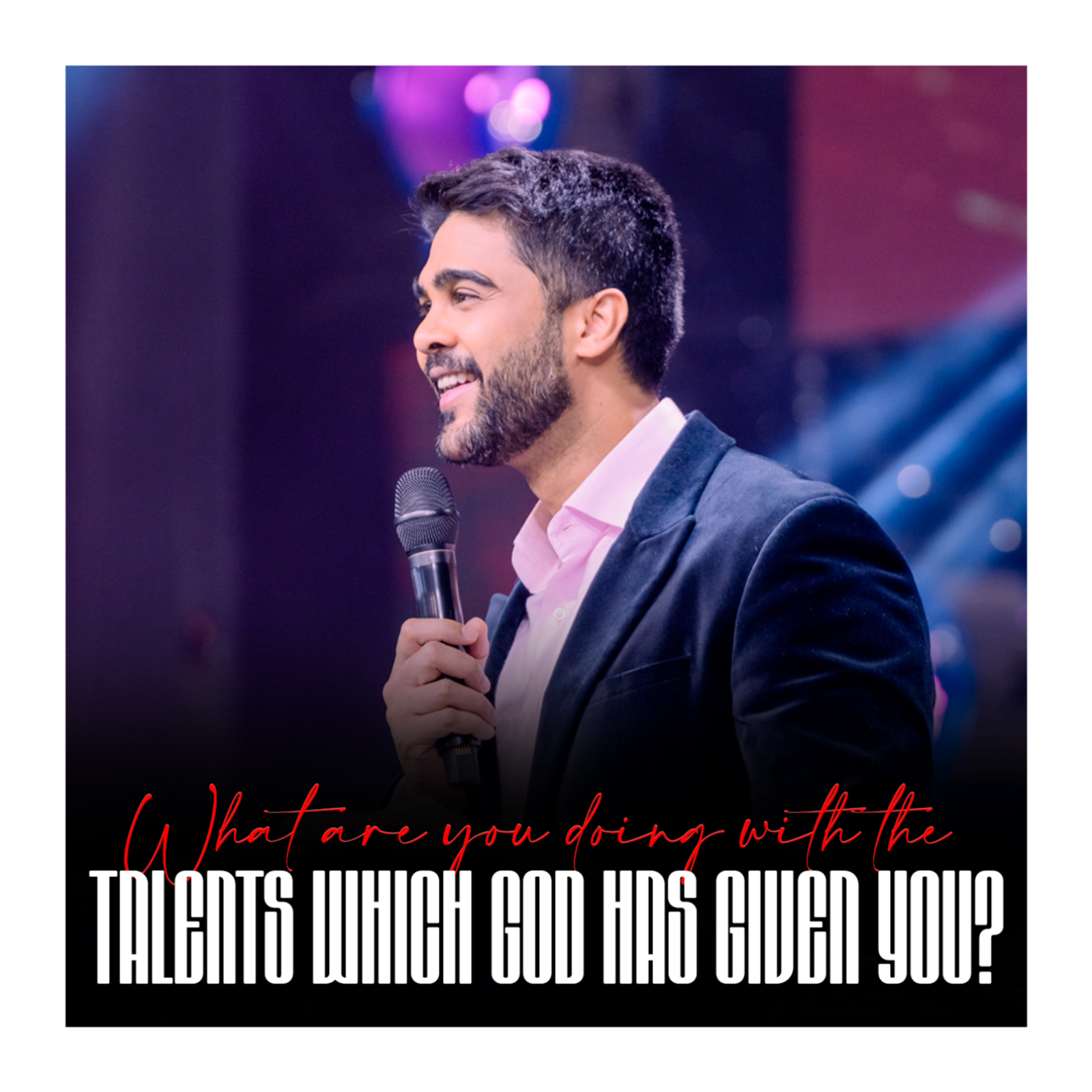 What are you doing with the talents which GOD has given you?
