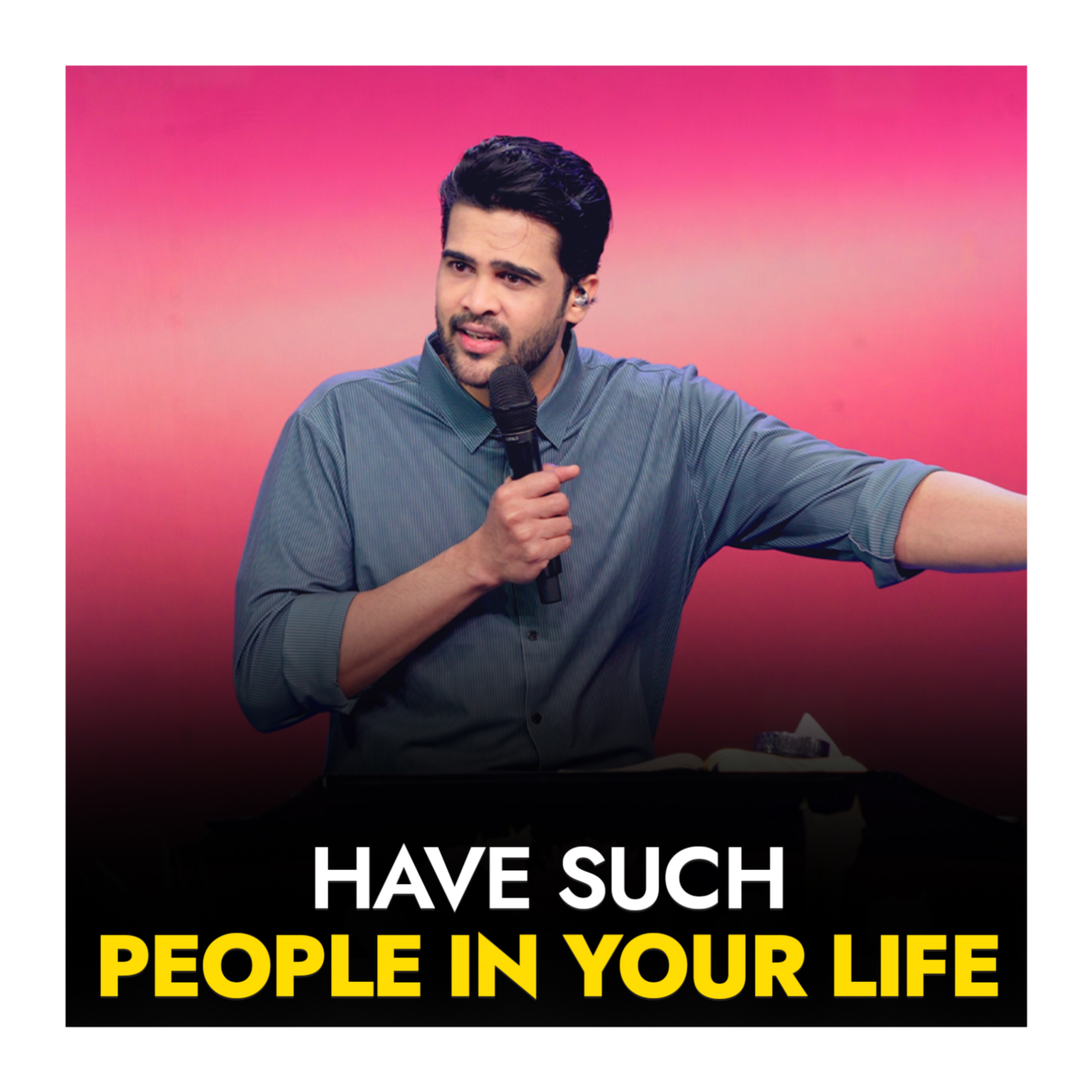 Have such people in your life