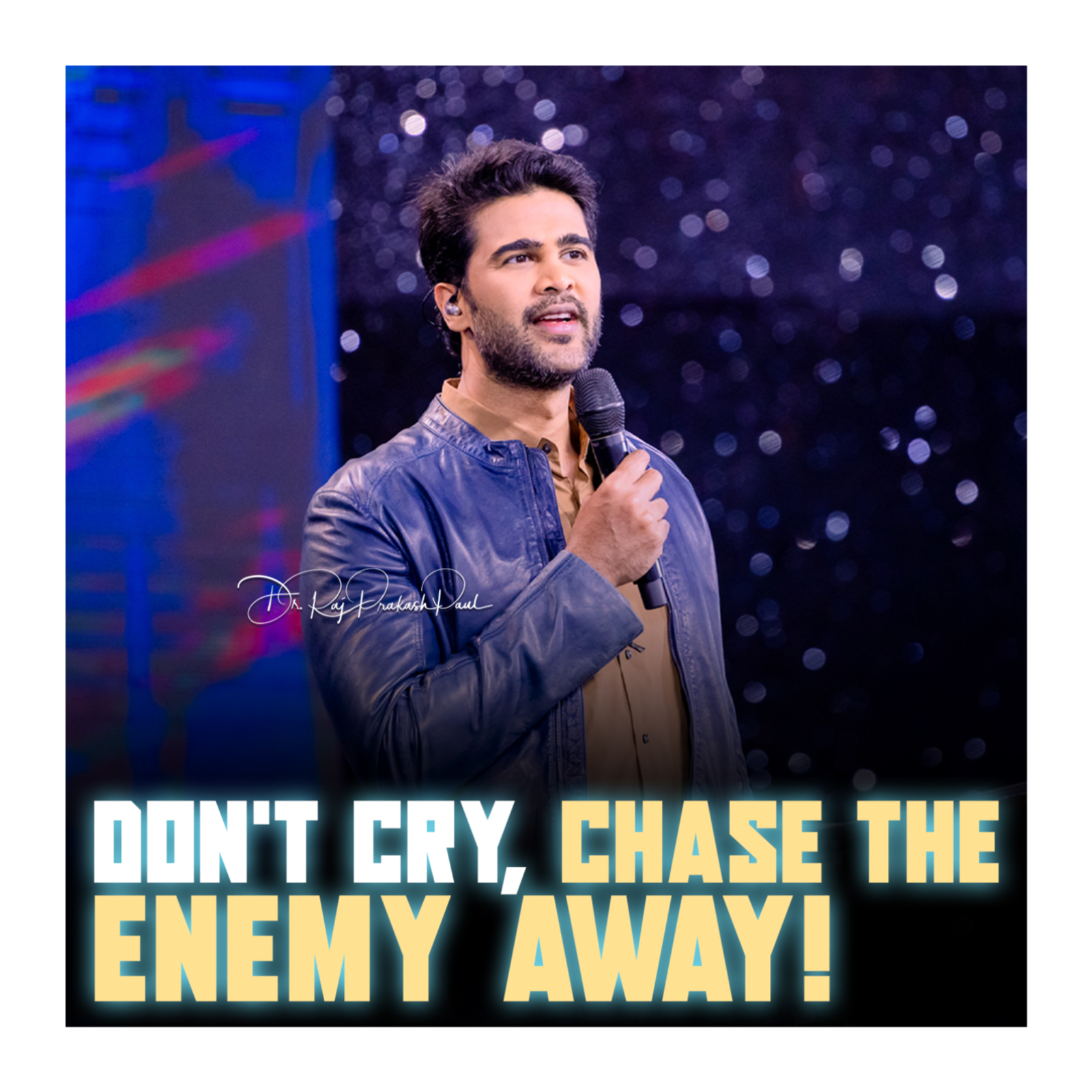 Don’t Cry, Chase The Enemy Away!