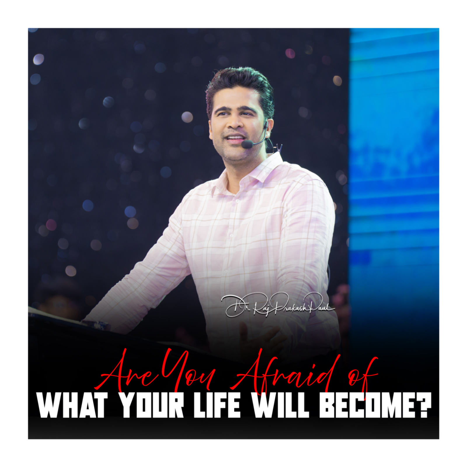 Are You Afraid of What Your Life Will Become?