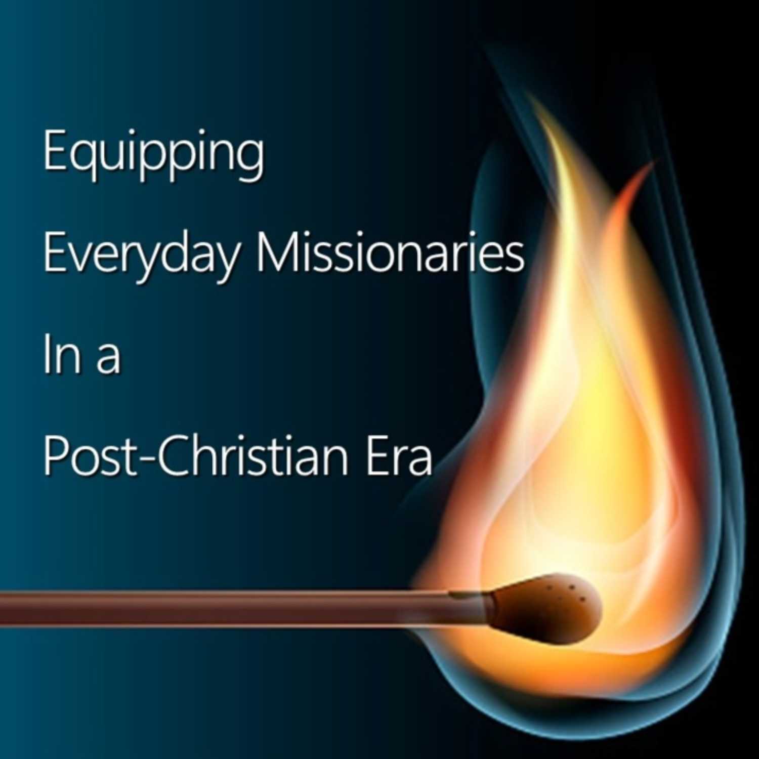 Equipping Everyday Missionaries In a Post-Christian Era cover art