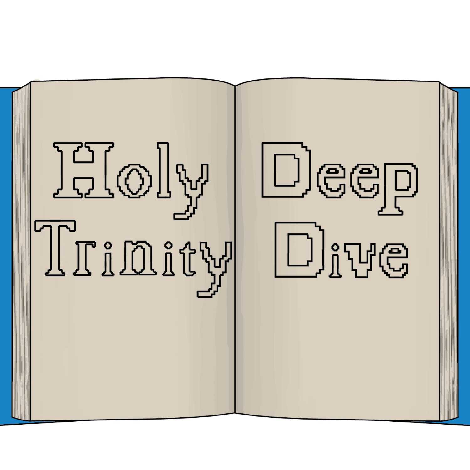 Holy Trinity Deep Dive Ep. 9
