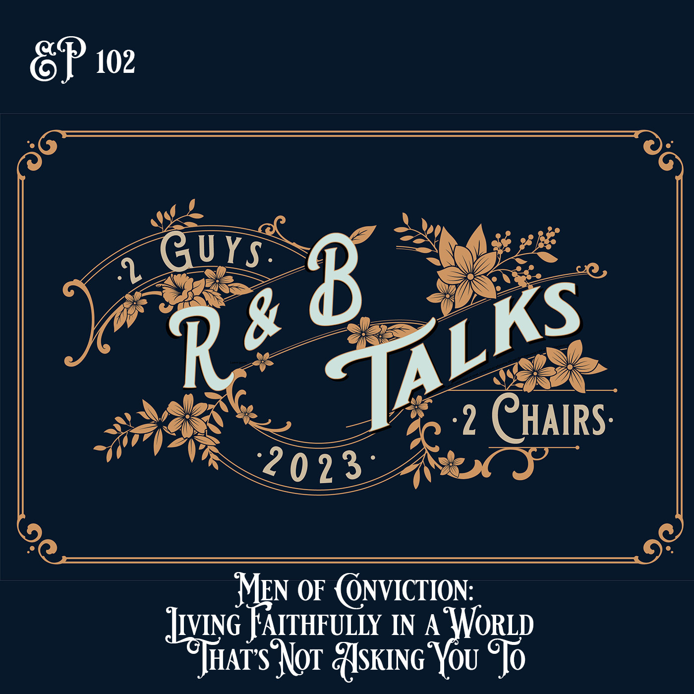 EP102 – Men of Conviction: Living Faithfully in a World That’s Not Asking You To