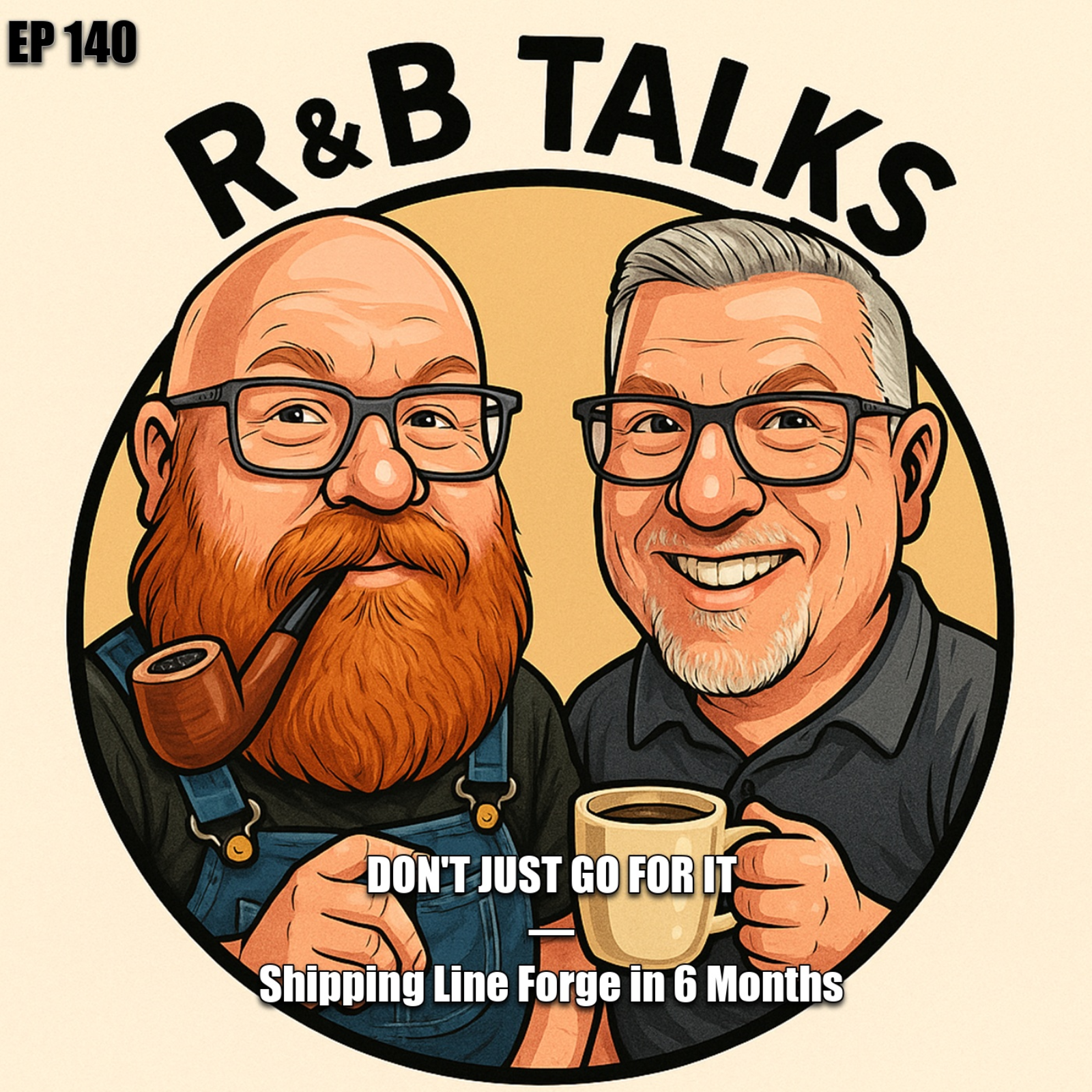 EP140 - Don't Just Go For It — Shipping Line Forge in Six Months and a Day