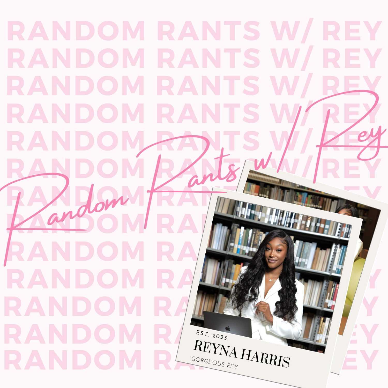 Random Rants w/ Rey