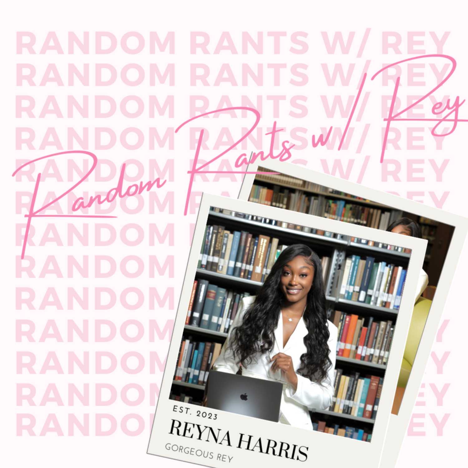 Random Rants w/ Rey