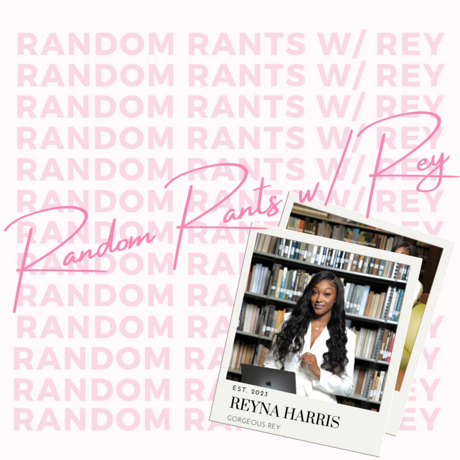 Random Rants w/ Rey