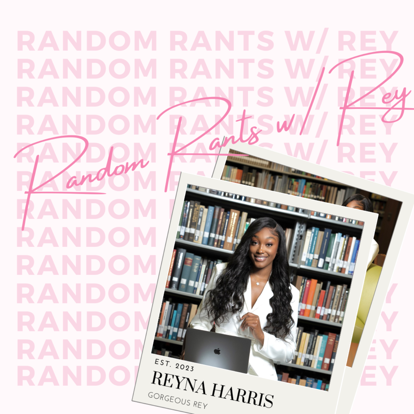 Random Rants w/ Rey