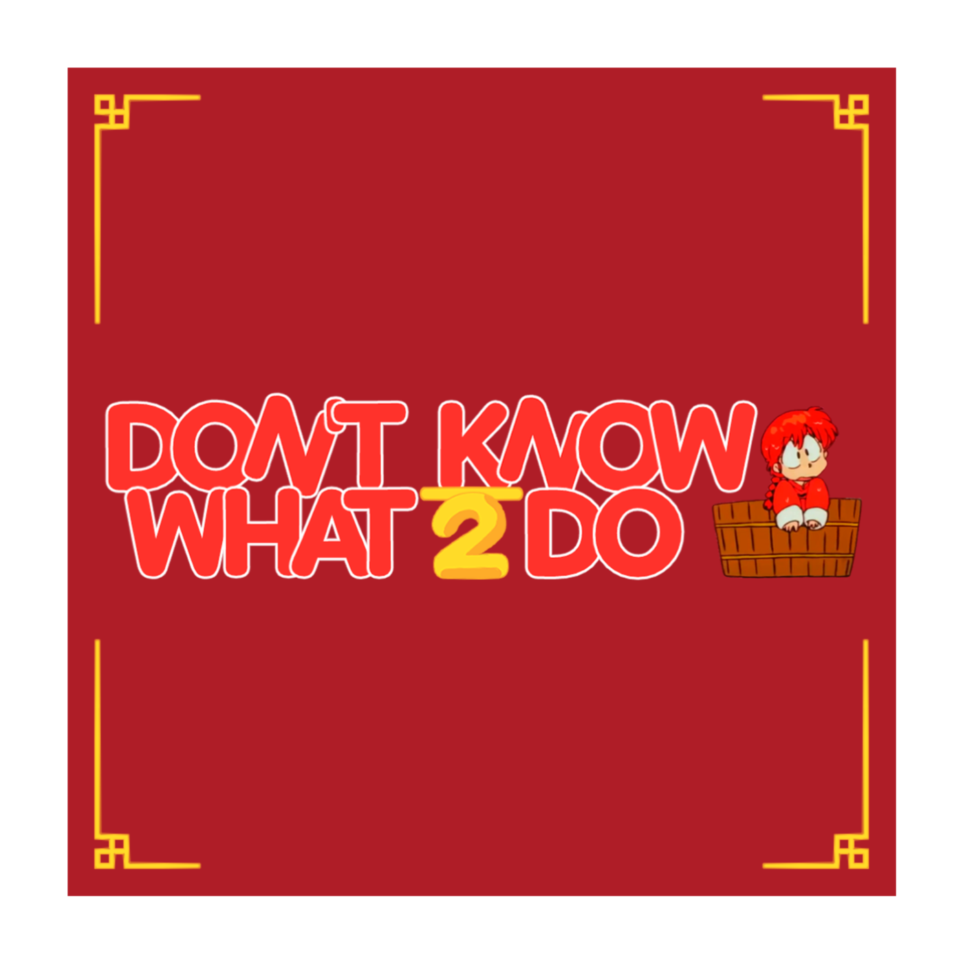 Don't Know What To Do