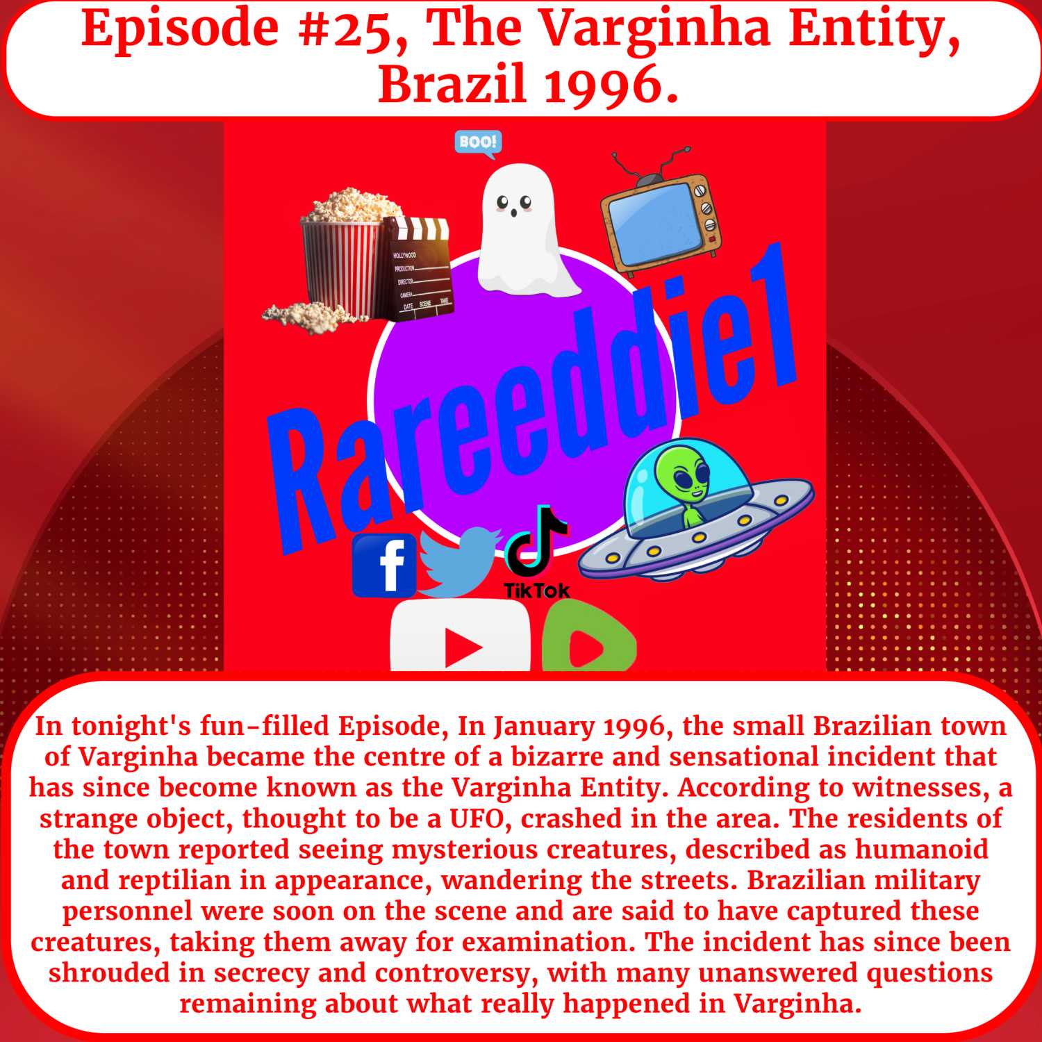 Episode #25, The Varginha Entity, Brazil 1996.