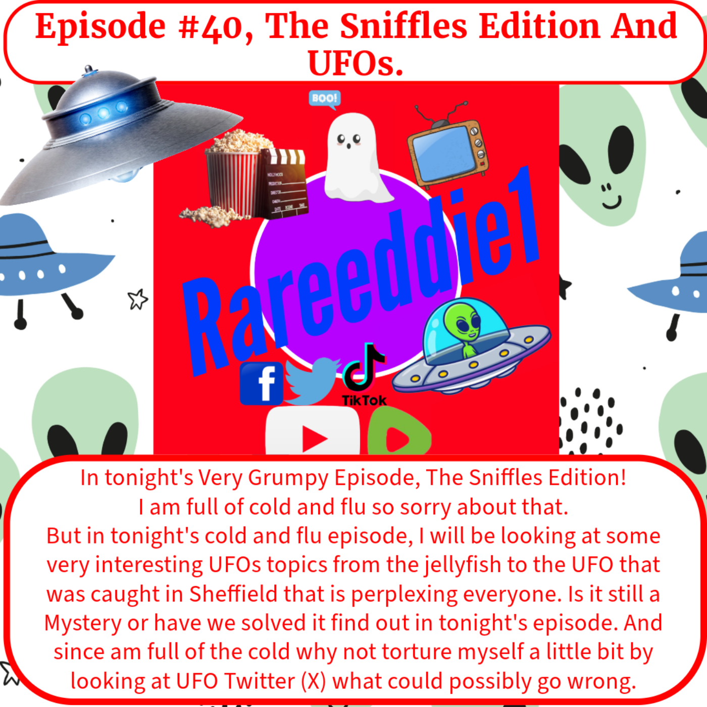 Episode #40, The Sniffles Edition And UFOs.