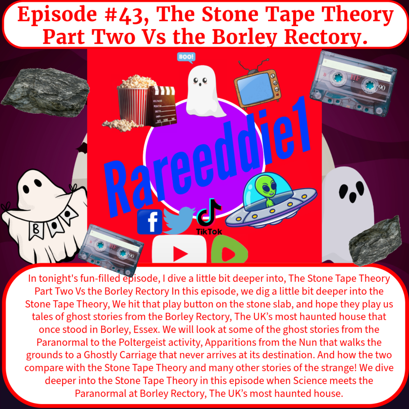 Episode #43, The Stone Tape Theory Part Two Vs the Borley Rectory.