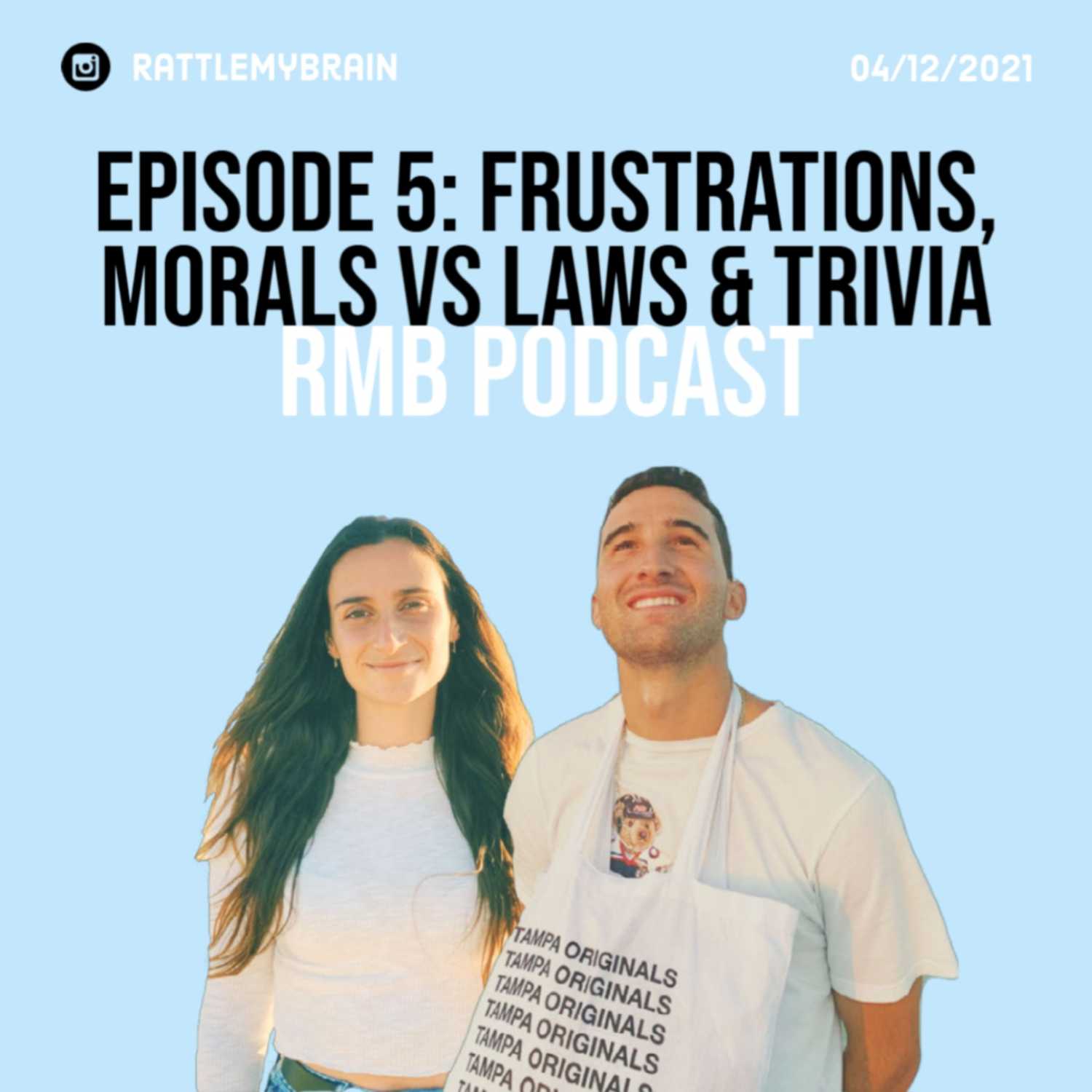 5. Frustrations, Morals vs Laws & Trivia
