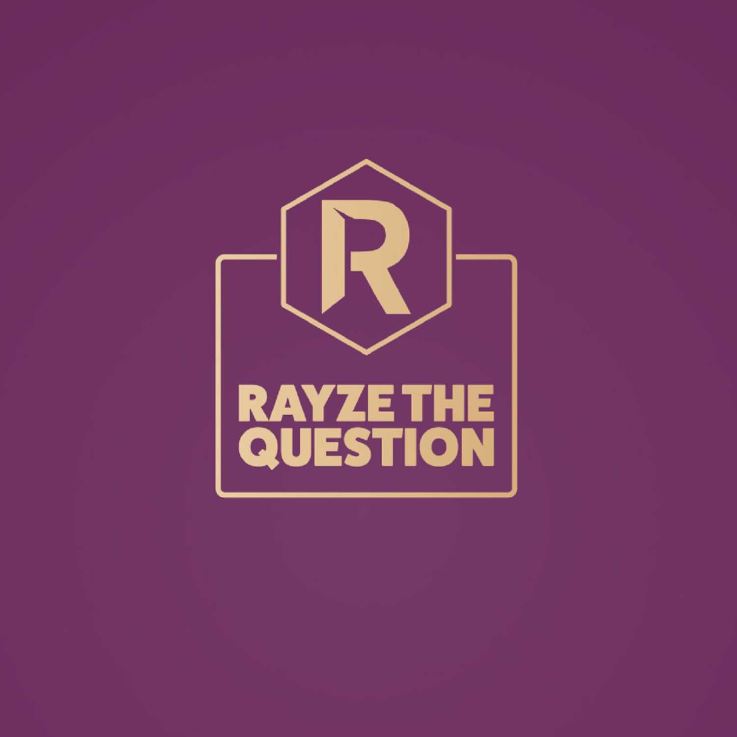 Rayze The Question