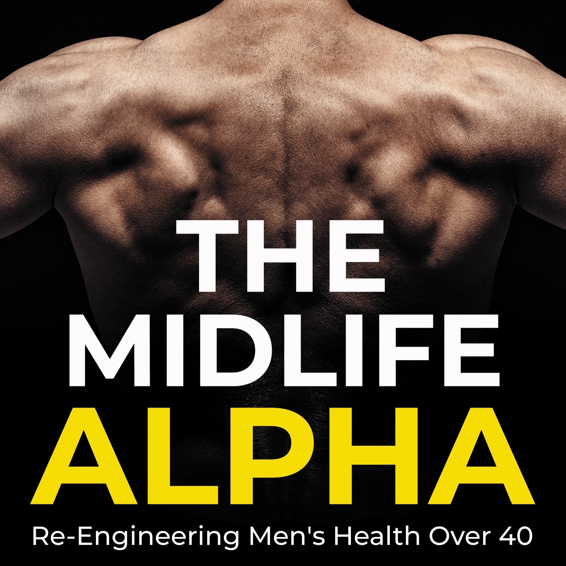 Re-Engineering Men's Health Over 40