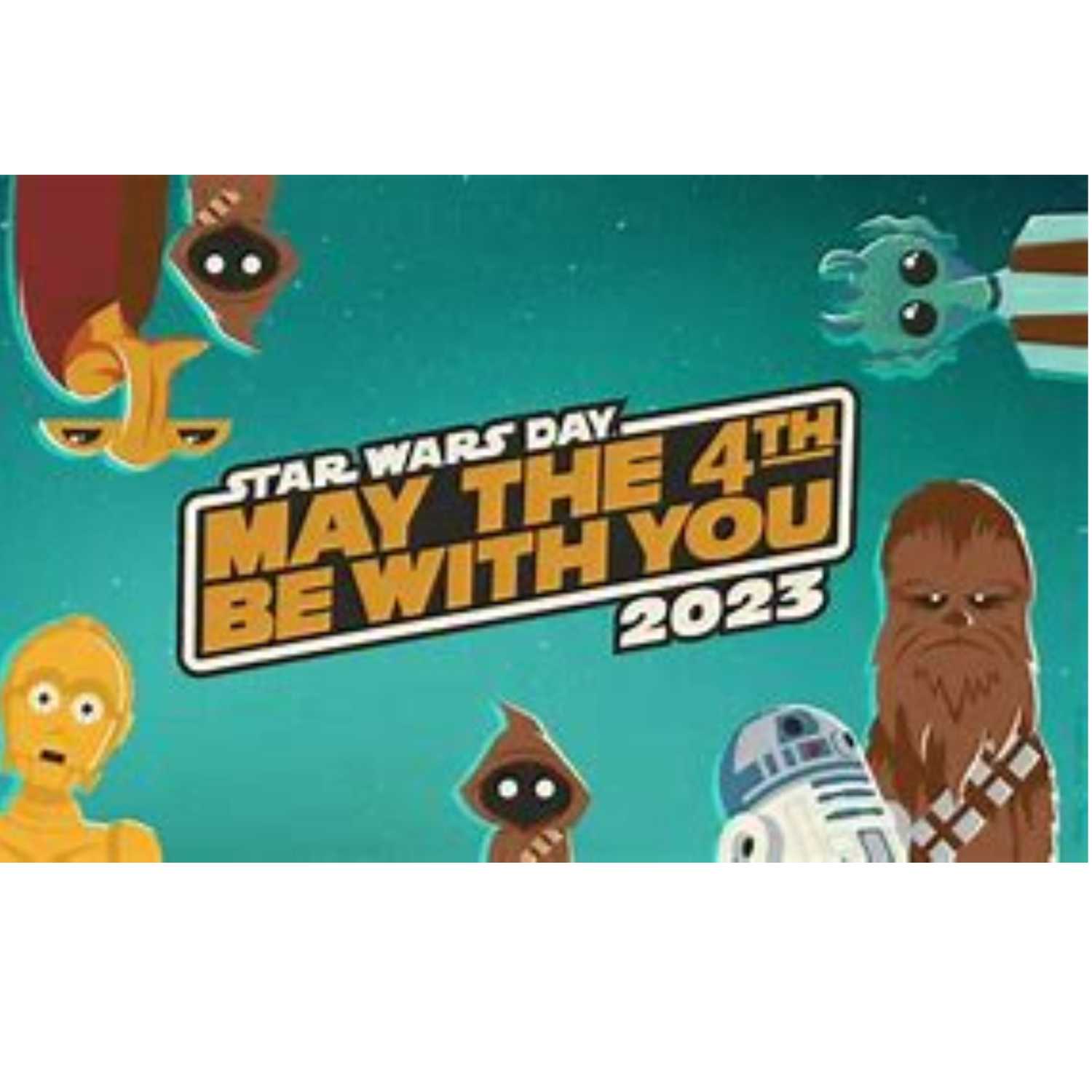 May the 4th be with you special edition