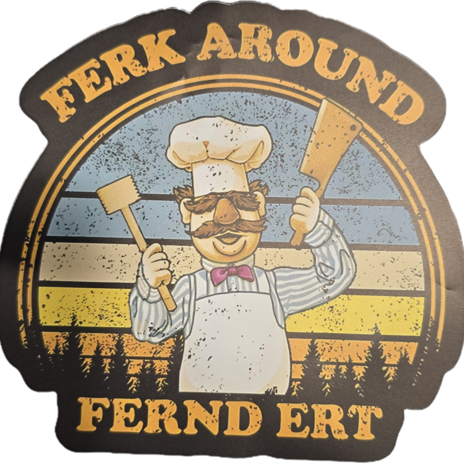Ferk Around And Fernd Ert!
