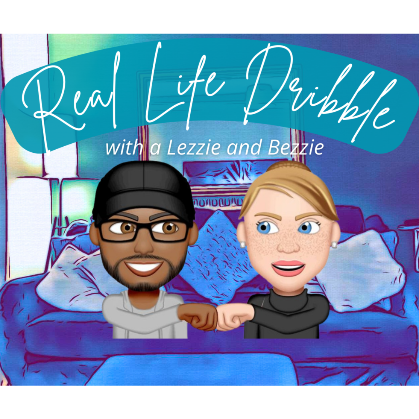 Real Life Dribble- With a Lezzie & Bezzie podcast artwork