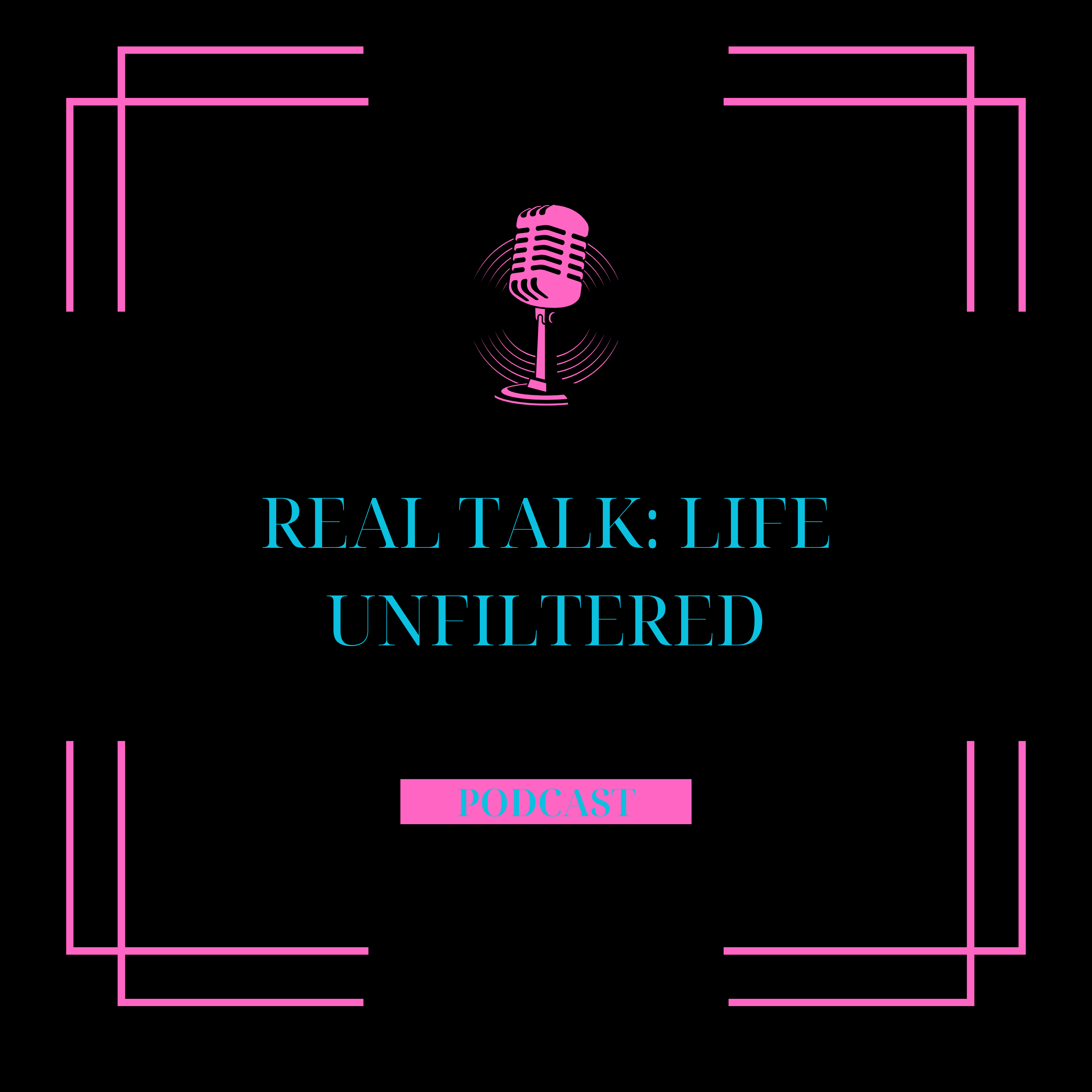 Real Talk: Life Unfiltered podcast artwork