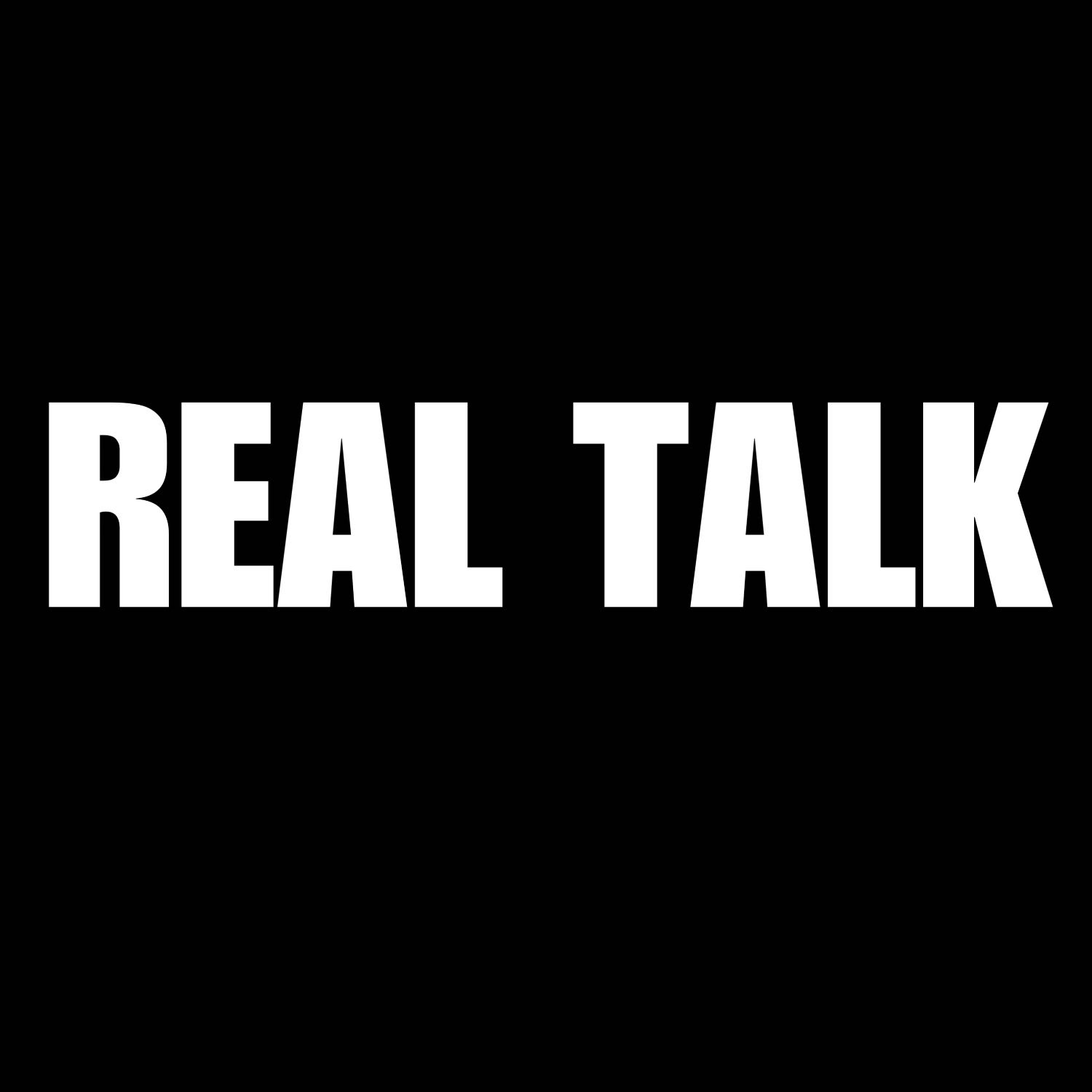 REAL TALK