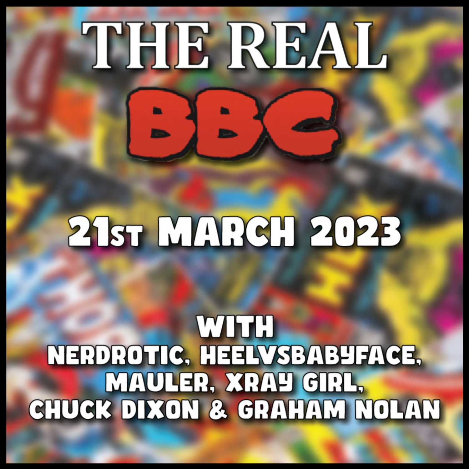 21st March 2023 - Disney is BURNING | Marvel SUCKS -The Real BBC w HeelvsBabyface, MauLer, Chuck Dixon & Graham Nolan